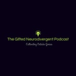 The Gifted Neurodivergent Podcast The Gifted Neurodivergent Podcast