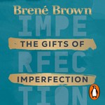 The Gifts of Imperfection by Brené Brown, Book Summary, Podcast, English Podcast The Gifts of Imperfection by Brené Brown, Book Summary, Podcast, English