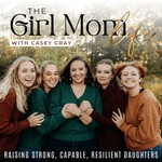 Logo of the podcast The Girl Mom Life | Raising Strong, Capable, Resilient Daughters Podcast The Girl Mom Life | Raising Strong, Capable, Resilient Daughters