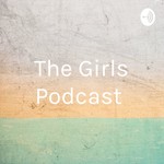 Podcast The Girls Podcast 