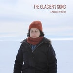 The Glacier's Song Podcast The Glacier's Song