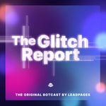 Logo of the podcast The Glitch Report: The Original Marketing Botcast Podcast The Glitch Report: The Original Marketing Botcast