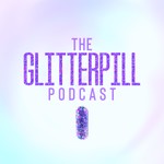 The Glitterpill Podcast Podcast The Glitterpill Podcast