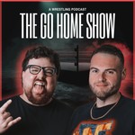 Logo of the podcast The Go Home Show Wrestling Podcast Podcast The Go Home Show Wrestling Podcast