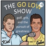 Logo of the podcast The Go Low Show - Golf, Grit and Your Pursuit of Greatness Podcast The Go Low Show - Golf, Grit and Your Pursuit of Greatness