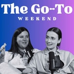 Podcast The Go To Weekend 