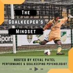 Logo of the podcast The Goalkeeper's Mindset Podcast Podcast The Goalkeeper's Mindset Podcast