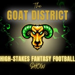 The GOAT District High-Stakes Fantasy Football Show Podcast The GOAT District High-Stakes Fantasy Football Show