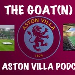 Logo of the podcast THE GOAT(N) - An Aston Villa Podcast Podcast THE GOAT(N) - An Aston Villa Podcast