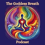 Logo of the podcast The Goddess Breath Podcast The Goddess Breath