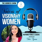The Goddess Show Podcast, Voices of Visionary Women, Inspiring Female Leaders, hosted by Tula Tzoras Podcast The Goddess Show Podcast, Voices of Visionary Women, Inspiring Female Leaders, hosted by Tula Tzoras