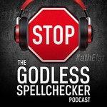 The Godless Spellchecker Podcast Podcast The Godless Spellchecker Podcast