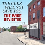 Podcast The Gods Will Not Save You: The Wire Revisited
