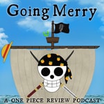 Logo of the podcast The Going Merry: A One Piece Review Podcast Podcast The Going Merry: A One Piece Review Podcast