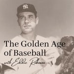 Logo of the podcast The Golden Age of Baseball with Eddie Robinson Podcast The Golden Age of Baseball with Eddie Robinson