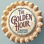 Podcast The Golden Hour Baking Podcast