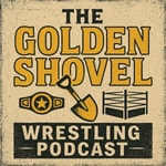 Logo of the podcast The Golden Shovel Wrestling Podcast Podcast The Golden Shovel Wrestling Podcast