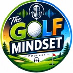 Logo of the podcast The Golf Mindset Podcast The Golf Mindset