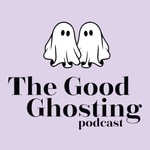 Logo of the podcast The Good Ghosting Podcast The Good Ghosting