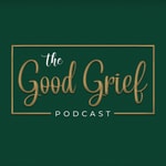Logo of the podcast The Good Grief Podcast Missing podcast logo