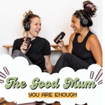 Logo of the podcast The Good Mum Podcast The Good Mum