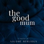 Logo of the podcast The Good Mum Podcast The Good Mum