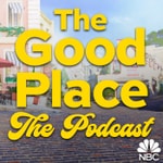 Logo of the podcast The Good Place: The Podcast Logo of the podcast The Good Place: The Podcast