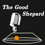 Logo of the podcast The Good Shepard Podcast Podcast The Good Shepard Podcast