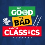 Logo of the podcast The Good, The Bad And The Classics - The Movie Review Podcast Podcast The Good, The Bad And The Classics - The Movie Review Podcast
