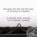 Logo of the podcast The good, the bad, and the ugly of writing in academia Podcast The good, the bad, and the ugly of writing in academia