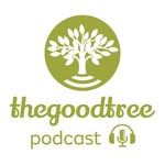 Podcast The Good Tree Podcast