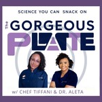 Logo of the podcast The Gorgeous Plate with Chef Tiffani & Dr. Aleta Podcast The Gorgeous Plate with Chef Tiffani & Dr. Aleta
