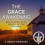 Logo of the podcast The Grace Awakening: Reckoning with Abuse in the Church Podcast The Grace Awakening: Reckoning with Abuse in the Church