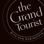 Logo of the podcast The Grand Tourist with Dan Rubinstein Logo of the podcast The Grand Tourist with Dan Rubinstein