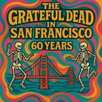 Logo of the podcast The Grateful Dead 60 Years in San Francisco Logo of the podcast The Grateful Dead 60 Years in San Francisco