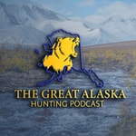 Logo of the podcast The Great Alaska Hunting Podcast Podcast The Great Alaska Hunting Podcast