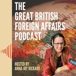 Logo of the podcast The Great British Foreign Affairs Podcast Podcast The Great British Foreign Affairs Podcast