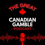 Logo of the podcast The Great Canadian Gamble Podcast The Great Canadian Gamble
