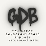 Logo of the podcast The Great Dangerous Books Podcast Podcast The Great Dangerous Books Podcast