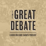 Logo of the podcast The Great Debate | A New Orleans Saints Podcast Podcast The Great Debate | A New Orleans Saints Podcast