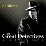 The Great Detectives Present Manhunt (Old Time Radio) The Great Detectives Present Manhunt (Old Time Radio)