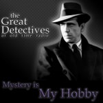 The Great Detectives Present Mystery is My Hobby (Old Time Radio) The Great Detectives Present Mystery is My Hobby (Old Time Radio)