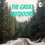 Logo of the podcast The Great Outdoors Podcast The Great Outdoors