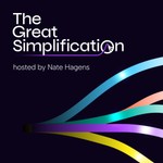 The Great Simplification with Nate Hagens Podcast The Great Simplification with Nate Hagens