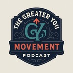Logo of the podcast The Greater You Movement Podcast The Greater You Movement