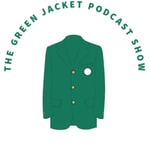Logo of the podcast The Green Jacket Podcast Show Podcast The Green Jacket Podcast Show