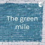 Logo of the podcast The green mile Podcast The green mile