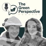 The Green Perspective Podcast