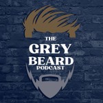 The Grey Beard podcast Podcast The Grey Beard podcast