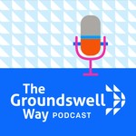Podcast The Groundswell Way